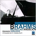 BRAHMS:PAGANINI VARIATIONS OP.35/4 BALLADES OP.10/2 RHAPSODIES OP.79:NICHOLAS ANGELICH(p) 