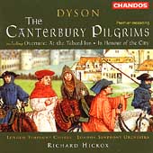 Dyson: The Canterbury Pilgrims, etc / Hickox, London SO