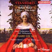 Stanford: Stabat Mater, etc / Hickox, BBC Philharmonic Stanford: Stabat Mater, etc / Hickox, BBC Philharmonic