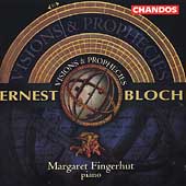 Bloch: Visions & Prophecies, etc / Margaret Fingerhut