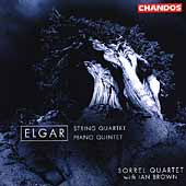 Elgar: String Quartet, Piano Quintet / Brown, Sorrel Quartet Elgar: String Quartet, Piano Quintet / Brown, Sorrel Quartet