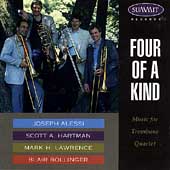 Four of a Kind - Music for Trombone Quartet / Alessi, et al Four of a Kind - Music for Trombone Quartet / Alessi, et al