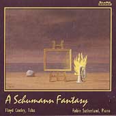 A Schumann Fantasy / Floyd Cooley, Robin Sutherland A Schumann Fantasy / Floyd Cooley, Robin Sutherland