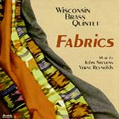 Fabrics - Music by Stevens, Reynolds/Wisconsin Brass Quintet
