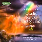 Messiaen: Quartet for the End of Time; Chan Ka Nin / AMICI Messiaen: Quartet for the End of Time; Chan Ka Nin / AMICI