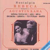 Nostalgia: Rebeca Interpreta a Agustin Lara Nostalgia: Rebeca Interpreta a Agustin Lara