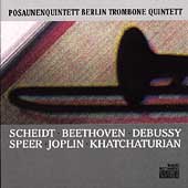 Scheidt, Beethoven, Debussy, etc / Berlin Trombone Quintet