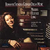 Romantic French & German Organ Music / Marsha Heather Long