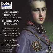 Archduke Rudolph: Variations for Violin, Sonata / Suk, Kagan Archduke Rudolph: Variations for Violin, Sonata / Suk, Kagan