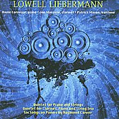L.Liebermann: Quintet for Piano, Clarinet & String Trio Op.26, Quintet for Piano & Strings Op.34, 6 Songs on Poems by Raymond Carver Op.80 / Jon Manasse(cl), Patrick Mason(Br), David Korevaar(p)