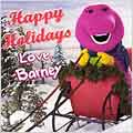 HAPPY HOLIDAYS:LOVE,BARNEY