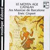 Le Moyen Age Catalan / Enric Gispert, Ars Musicae Barcelona Le Moyen Age Catalan / Enric Gispert, Ars Musicae Barcelona