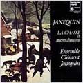 Janequin: La Chasse etc / Janequin Ensemble