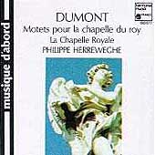Dumont: Motets pour la chapelle du roy / Herreweghe Dumont: Motets pour la chapelle du roy / Herreweghe