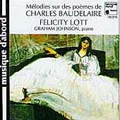 Melodies sur des poemes de Charles Baudelaire / Felicity Lott, Graham Johnson