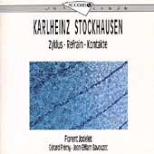 Stockhausen: Zyklus, Refrain, Kontakte / Fremy, Jodelet Stockhausen: Zyklus, Refrain, Kontakte / Fremy, Jodelet