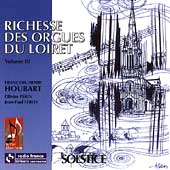 Richesse des orgues du Loiret vol 3 / Houbart, Perin, Leroy Richesse des orgues du Loiret vol 3 / Houbart, Perin, Leroy