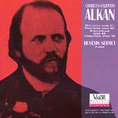 Alkan: Preludes, Esquisses, Barcarolle, etc / Huseyin Sermet