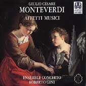 Giulio Cesare Monteverdi: Affetti Musici / Gini, Concerto Giulio Cesare Monteverdi: Affetti Musici / Gini, Concerto