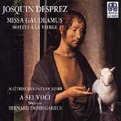 Josquin: Missa Gaudeamus, Motets / Fabre-Garrus, A Sei Voci Josquin: Missa Gaudeamus, Motets / Fabre-Garrus, A Sei Voci