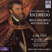 Escobedo: Missa Philippus Rex Hispaniae Escobedo: Missa Philippus Rex Hispaniae
