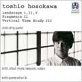 Hosokawa: Landscape I, II, V, Fragmente II, etc Hosokawa: Landscape I, II, V, Fragmente II, etc