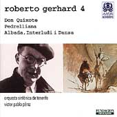 Roberto Gerhard 4 - Don Quixote, Pedrelliana, etc / Perez