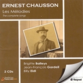 Chausson: Les Melodies -Complete Songs: Albatros, Serres Chaudes, Quatre Poemes de Bouchor, etc