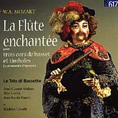 Mozart: La Flute Enchantee / Trio di Bassetto