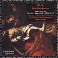 Bach/Mendelssohn: St Matthew Passion Bach/Mendelssohn: St Matthew Passion