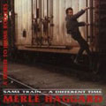 Merle Haggard/Same Train A Different Time[BCD15740]
