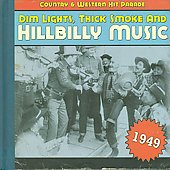 Dim Lights, Thick Smoke and Hillbilly Music 1949