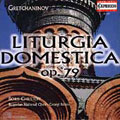 Gretchaninov: Liturgica Domestica / Robev, Christoff, et al Gretchaninov: Liturgica Domestica / Robev, Christoff, et al
