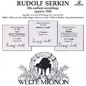 Rudolf Serkin - His Earliest Recordings