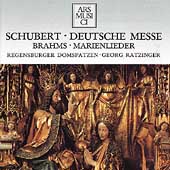 Schubert:Deutsche Messe/Brahms:Marienlieder:Georg Ratzinger(cond)/Regensburger Domspatzen Schubert:Deutsche Messe/Brahms:Marienlieder:Georg Ratzinger(cond)/Regensburger Domspatzen