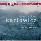 カルウォヴィチ：交響的三部作「永遠の歌」他