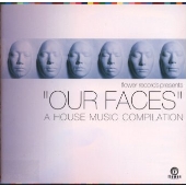 flower records presents{OUR FACES}A HOUSE MUSIC COMPILATION