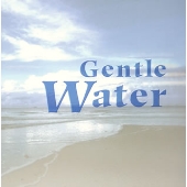 Gentle Water Gentle Water