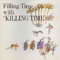 Filling Time with Killing Time +1