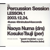 Percussion Session "LESSON.1" 2003.12.24.
