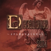 Decadance 2004~SPLEEN & IDEAL<5,000枚限定生産盤> Decadance 2004~SPLEEN & IDEAL<5,000枚限定生産盤>