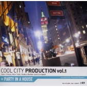 COOL CITY PRODUCTION vol.1~PARTY IN A HOUSE COOL CITY PRODUCTION vol.1~PARTY IN A HOUSE