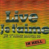 Live Je t'aime~Je t'aime Mania 99 IN HELL Live Je t'aime~Je t'aime Mania 99 IN HELL