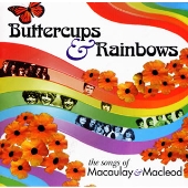 バターカップス&レインボウズ~ソングス・オブ・マコウレイ&マクロード バターカップス&レインボウズ~ソングス・オブ・マコウレイ&マクロード