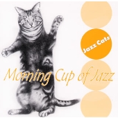 Jazz Cats～Morning Cup Of Jazz
