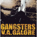 GANGSTERS GALORE GANGSTERS GALORE