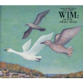 WIM2～ON THE SMALL ROAD