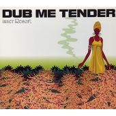 inner Resort DUB ME TENDER inner Resort DUB ME TENDER