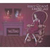 inner Resort X-RATED JAZZ