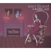 inner Resort X-RATED JAZZ inner Resort X-RATED JAZZ